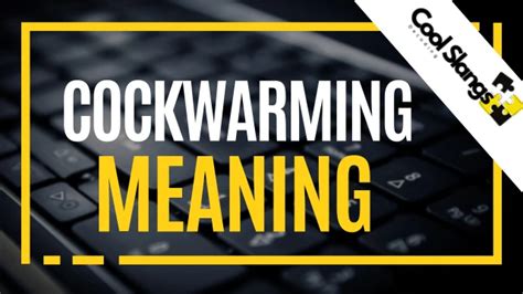 Term Cockwarming Meaning